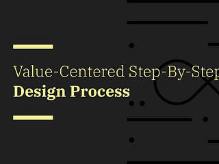Creating Value-Centered User Experiences: a Step-By-Step UX Design Process Guide